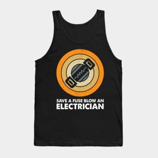 Vintage Save A Fuse Blow An Electrician Tank Top